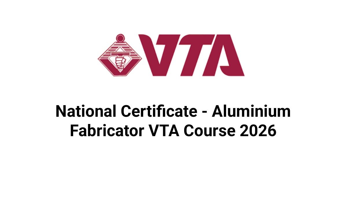 National Certificate - Aluminium Fabricator VTA Course 2026