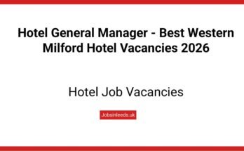 Hotel General Manager - Best Western Milford Hotel Vacancies 2026